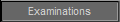 Examinations