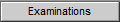 Examinations